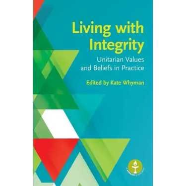 Living with Integrity: Unitarian Values and Beliefs in Practice