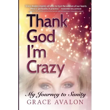 Thank God I'm Crazy: A Journey to Sanity