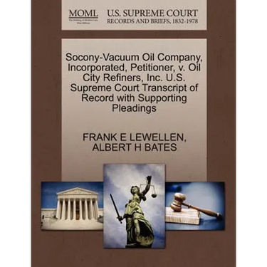Socony-Vacuum Oil Company, Incorporated, Petitioner, V. Oil City Refiners, Inc. U.S. Supreme Court Transcript of Record with Supporting Pleadings