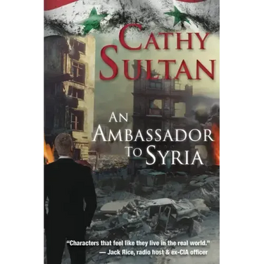 An Ambassador to Syria: Book 3 on the Syrian Quartet