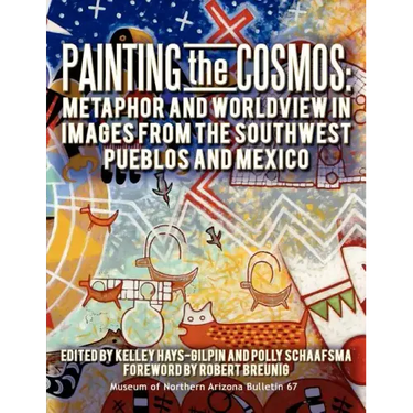 Painting the Cosmos: Metaphor and Worldview in Images from the Southwest Pueblos and Mexico