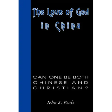 The Love of God in China: Can One Be Both Chinese and Christian?