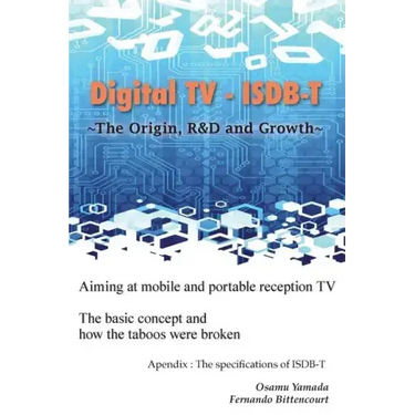 Digital TV - ISDB-T: The Origin, R&D and Growth