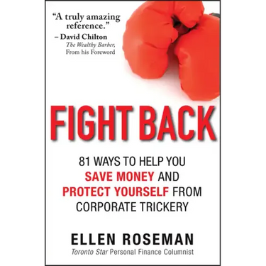 Fight Back: 81 Ways to Help You Save Money and Protect Yourself from Corporate Trickery