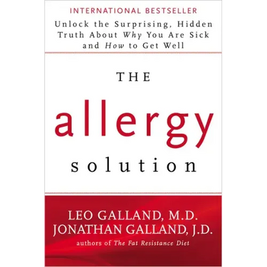 The Allergy Solution: Unlock the Surprising, Hidden Truth about Why You Are Sick and How to Get Well