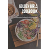 Golden Girls Cookbook: Delectable Recipes for Woman's Day: Tasty dishes recipes
