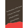 The Revolution of the Saints: A Study in the Origins of Radical Politics