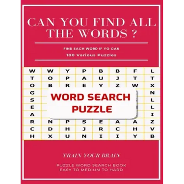 Can You Find All the Words ? Find Each Word If Yo Can 100 Various Puzzles Train Your Brain Puzzle Word Search Book Easy to Medium to Hard: Word Search