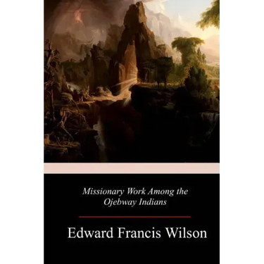 Missionary Work Among the Ojebway Indians