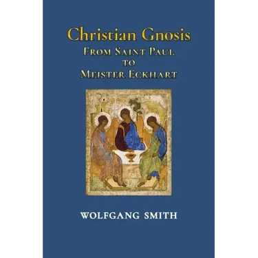 Christian Gnosis: From Saint Paul to Meister Eckhart
