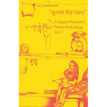 "ignite the stars": A Queer Prisoner's Poetry Anthology