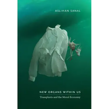 New Organs Within Us: Transplants and the Moral Economy
