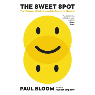 The Sweet Spot: The Pleasures of Suffering and the Search for Meaning