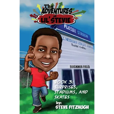 The Adventures of Lil' Stevie Book 3: Surprises, Stadiums, and Skates