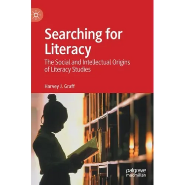 Searching for Literacy: The Social and Intellectual Origins of Literacy Studies