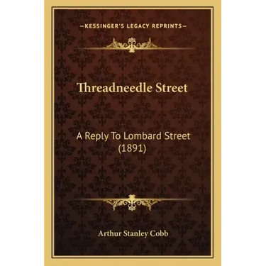 Threadneedle Street: A Reply to Lombard Street (1891)