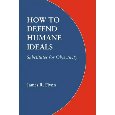 How to Defend Humane Ideals: Substitutes for Objectivity