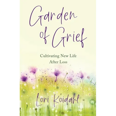 Garden of Grief: Cultivating New Life After Loss