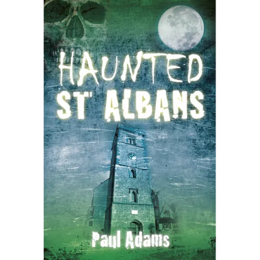Haunted St Albans
