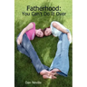 Fatherhood: You Can't Do It Over