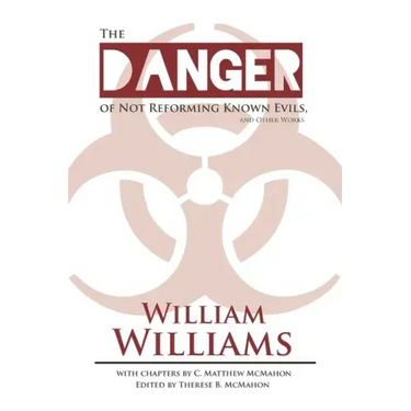 The Danger of Not Reforming Known Evils, and Other Works