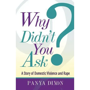 Why Didn't You Ask?: A Story of Domestic Violence and Rape