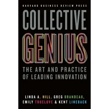 Collective Genius: The Art and Practice of Leading Innovation