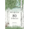 Around the World in 80 Trees: (The Perfect Gift for Tree Lovers)