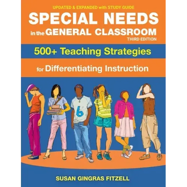 Special Needs in the General Classroom, 3rd Edition: 500+ Teaching Strategies for Differentiating Instruction