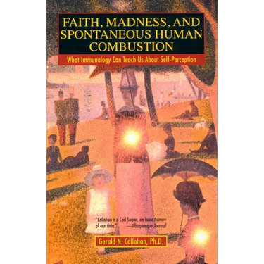 Faith, Madness, and Spontaneous Human Combustion: What Immunology Can Teach Us About Self-Perception