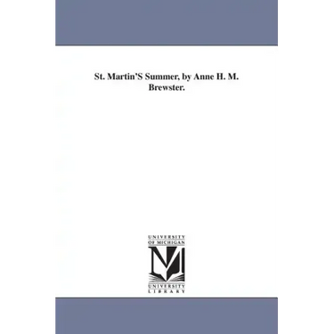 St. Martin'S Summer, by Anne H. M. Brewster.