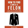 How to Find a Job as a Felon: move on to a better life