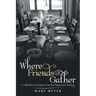 Where Friends Gather: A Collection of Recipes from the Peppercorn Pantry