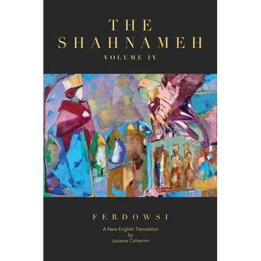 The Shahnameh Volume IV: A New English Translation