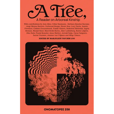 A Tree: A Reader on Arboreal Kinship