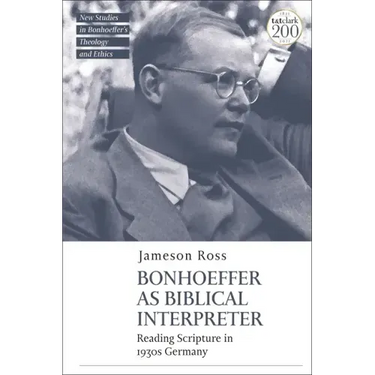 Bonhoeffer as Biblical Interpreter: Reading Scripture in 1930s Germany