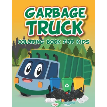 Garbage Truck Coloring Book: Fun coloring boo for kids who love trash trucks and garbage trucks activity book for toddlers