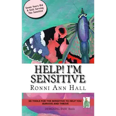 Help! I'm Sensitive: 50 Tools for the Sensitive to Help You Survive & Thrive