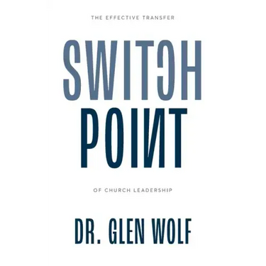Switchpoint: The Effective Transfer of Church Leadership