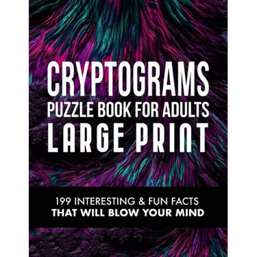 Cryptograms Puzzle Book for Adults: 199 Interesting & Fun Facts That Will Blow Your Mind