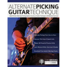 Alternate Picking Guitar Technique: Build Perfect Alternate Picking Speed, Accuracy & Guitar Technique in 90 Musical Exercises