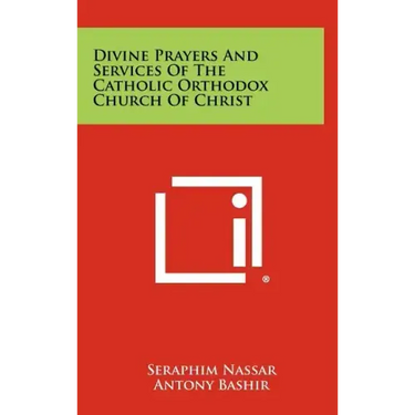 Divine Prayers And Services Of The Catholic Orthodox Church Of Christ