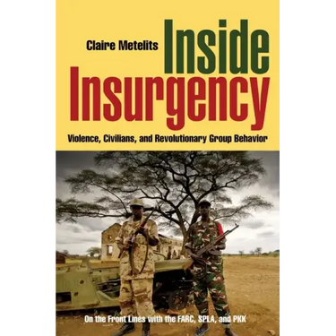 Inside Insurgency: Violence, Civilians, and Revolutionary Group Behavior