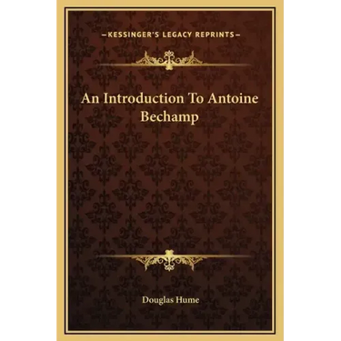 An Introduction to Antoine Bechamp