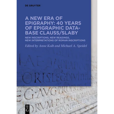 A New Era of Epigraphy: 40 Years of Epigraphic Database Clauss/Slaby: New Inscriptions, New Readings, New Interpretations of Roman Inscriptions