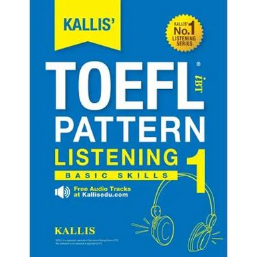 KALLIS' TOEFL iBT Pattern Listening 1: Basic Skills (College Test Prep 2016 + Study Guide Book + Practice Test + Skill Building - TOEFL iBT 2016)