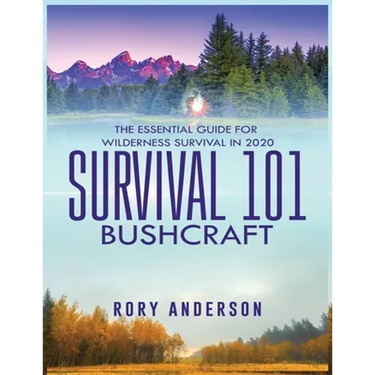 Survival 101 Bushcraft: The Essential Guide for Wilderness Survival 2020