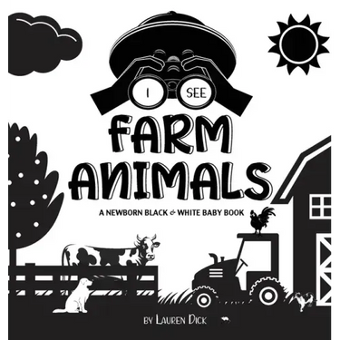 I See Farm Animals: A Newborn Black & White Baby Book (High-Contrast Design & Patterns) (Cow, Horse, Pig, Chicken, Donkey, Duck, Goose, Do