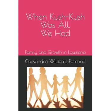When Kush-Kush Was All, We Had: Family and Growth in Louisiana