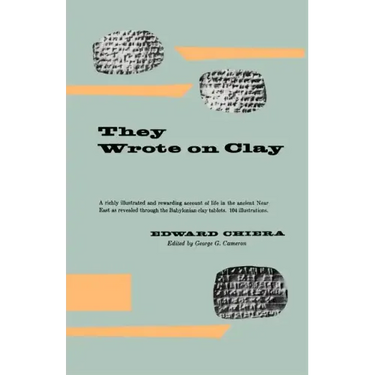 They Wrote on Clay: The Babylonian Tablets Speak Today